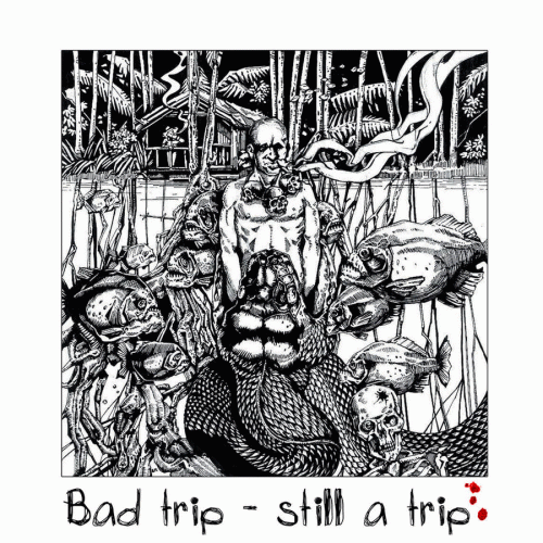 Bad Trip - Still a Trip